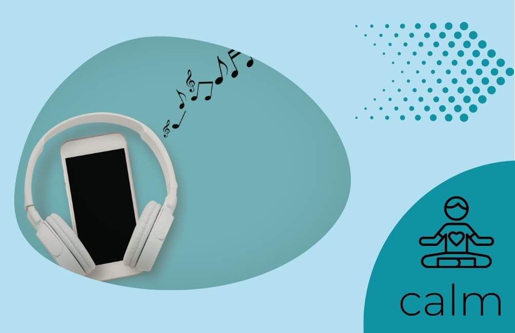 Infographic states calm with animated picture of person sitting with a heart on their chest area. Picture of an arrow. Picture of headphones, a mobile phone and music notes.